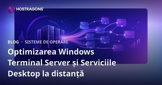Optimizarea Windows Terminal Server și Serviciile Desktop la distanță