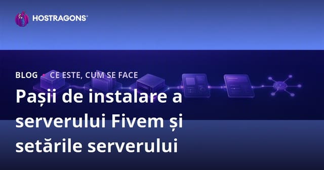 Pașii de Instalare pentru Serverul FiveM: Ghid Complet pentru Setările Serverului