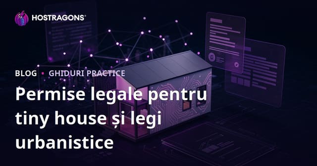 Permisele și Legislația pentru Tiny House: Blog de Micro Consultanță