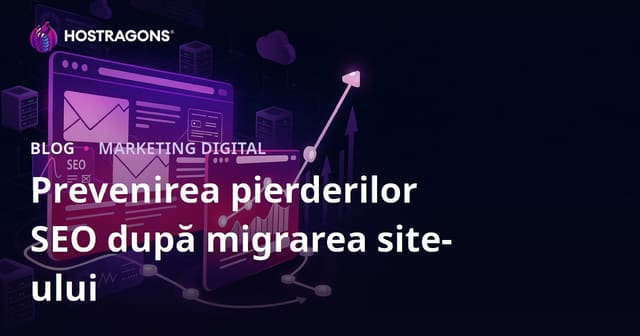 Ghid pentru prevenirea pierderilor SEO după migrarea site-ului