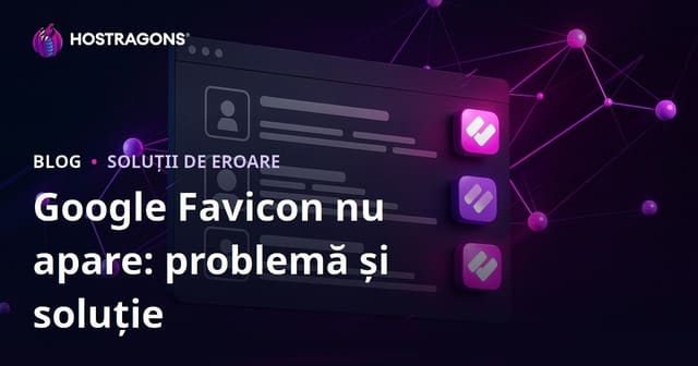Problema Favicon-ului care nu apare în rezultatele căutării Google și soluțiile acesteia