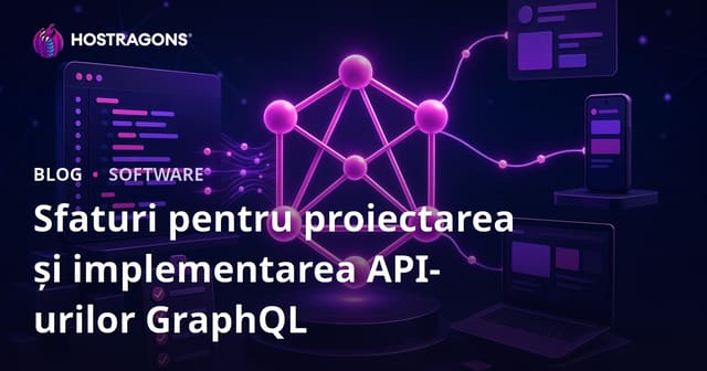 Sfaturi pentru proiectarea și implementarea API-urilor GraphQL
