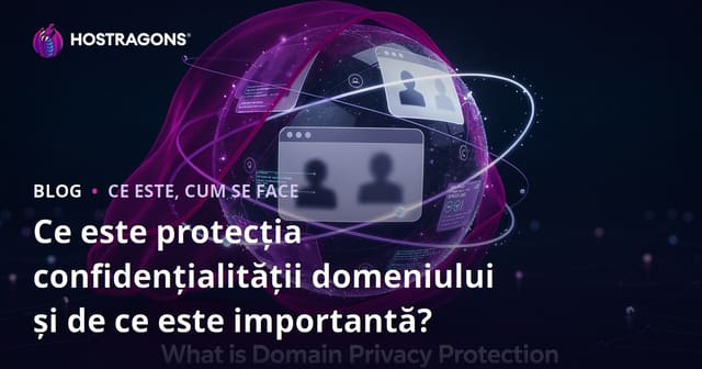 Ce este protecția confidențialității domeniului și de ce este importantă?