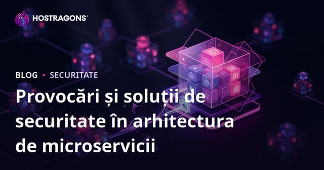 Provocări și soluții de securitate în arhitectura de microservicii