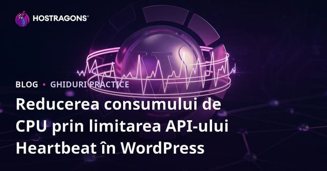Reducerea consumului de CPU prin limitarea API-ului Heartbeat în WordPress
