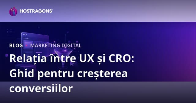 Relația dintre Experiența Utilizatorului (UX) și Optimizarea Ratei de Conversie (CRO) – Ghid Complet 2026