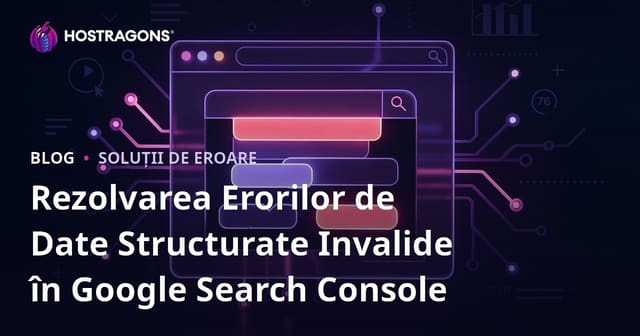 Rezolvarea Erorilor de Date Structurate Invalide în Google Search Console
