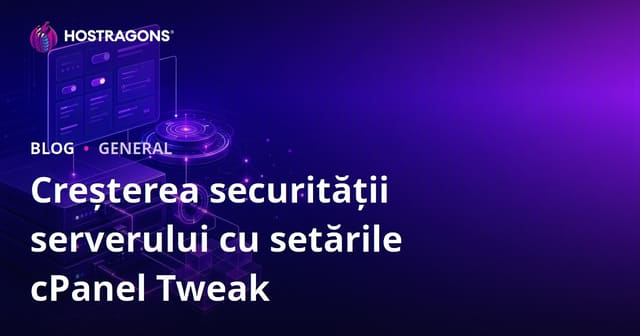 Creșterea securității serverului cu setările cPanel Tweak