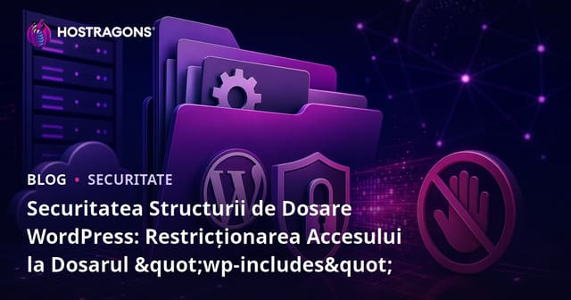 Securitatea Structurii de Dosare WordPress: Restricționarea Accesului la Dosarul "wp-includes"