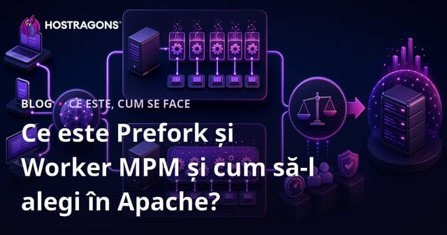 Ce sunt Prefork și Worker MPM și cum să le alegi în Apache?