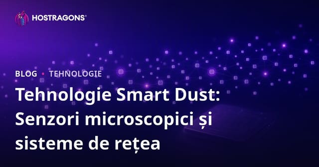 Tehnologie Smart Dust: Senzori microscopici și sisteme de rețea