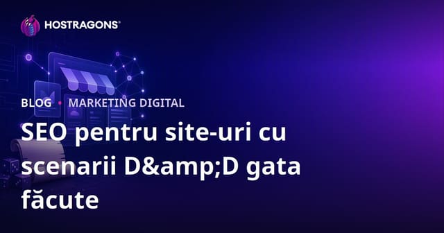 SEO pentru Site-uri de Vânzare a Scenariilor D&D pentru Jocuri de Rol pe Masă