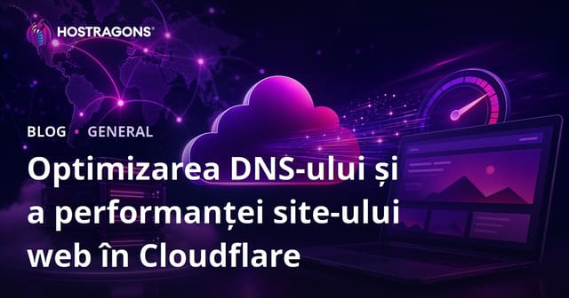 Optimizarea DNS-ului și a performanței site-ului web în Cloudflare