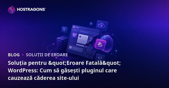 Soluția pentru "Eroare Fatală" WordPress: Cum să găsești pluginul care cauzează căderea site-ului
