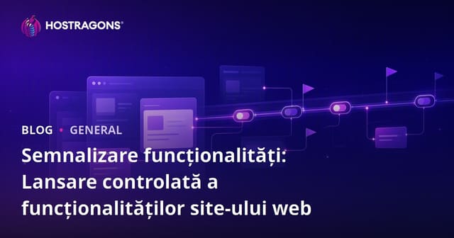 Semnalizare funcționalități: Lansare controlată a funcționalităților site-ului web