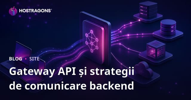 Gateway API și strategii de comunicare backend