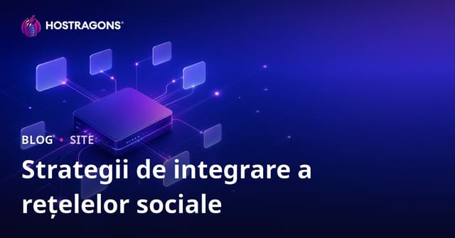 Strategii de Integrare a Rețelelor Sociale
