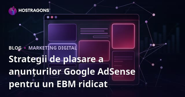 Strategii de plasare a anunțurilor Google AdSense pentru un EBM ridicat