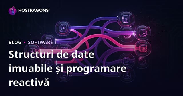 Structuri de date imutabile și programare reactivă