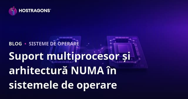 Suport multiprocesor și arhitectură NUMA în sistemele de operare