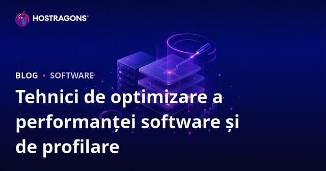 Tehnici de optimizare a performanței software și de profilare