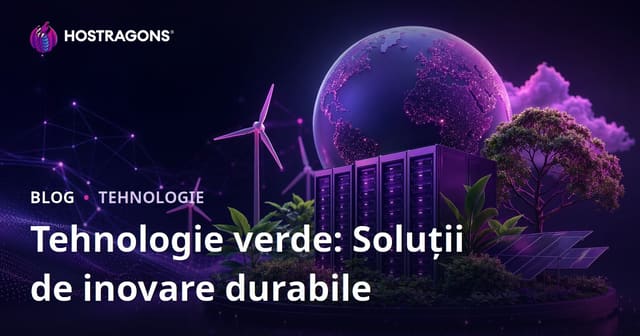 Tehnologia Verde: Soluții Inovatoare Sustenabile