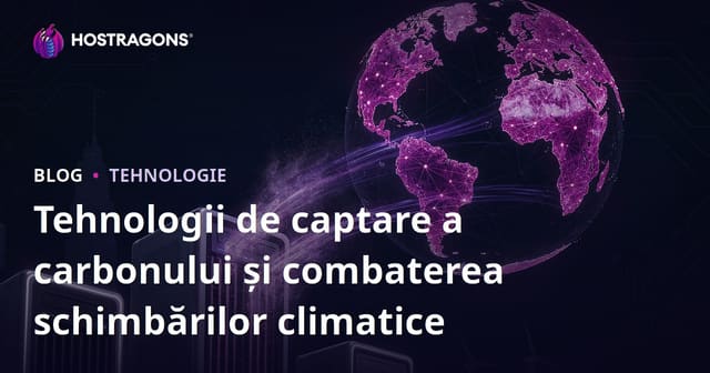 Tehnologii de Captare a Carbonului și Lupta Împotriva Schimbărilor Climatice