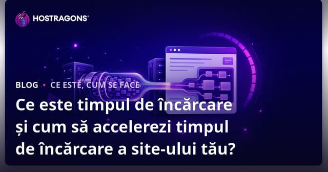 Ce este timpul de încărcare și cum să accelerezi timpul de încărcare a site-ului tău?