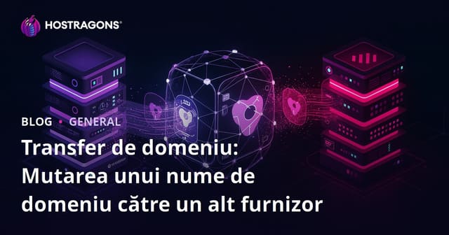 Transferul Domeniilor: Cum să Trasferiți un Nume de Domeniu la un Alt Furnizor