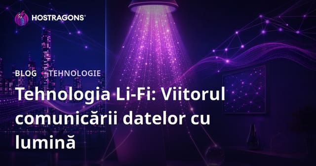 Tehnologia Li-Fi: Viitorul comunicării datelor cu lumină