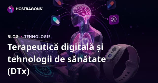 Terapeutică digitală și tehnologii de sănătate (DTx)
