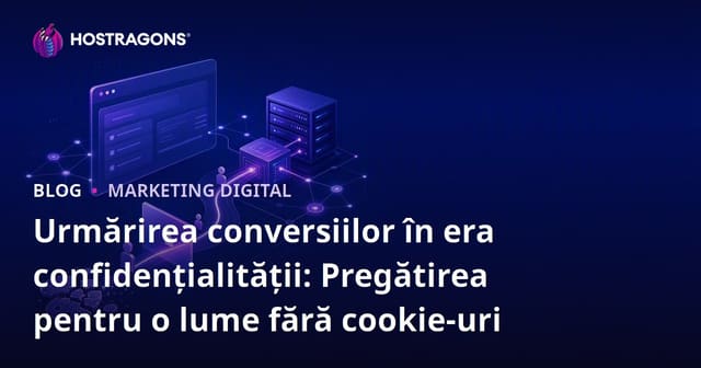 Transformarea Urmăririi Conversiilor în Era Confidenței: Pregătirea pentru O Lume Fără Cookies
