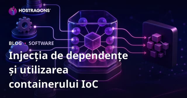 Injecția de dependențe și utilizarea containerului IoC