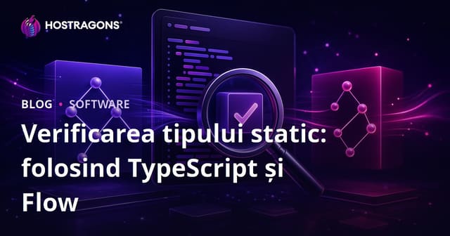 Verificarea tipului static: folosind TypeScript și Flow