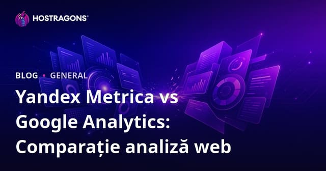 Yandex Metrica vs Google Analytics: Comparație analiză web