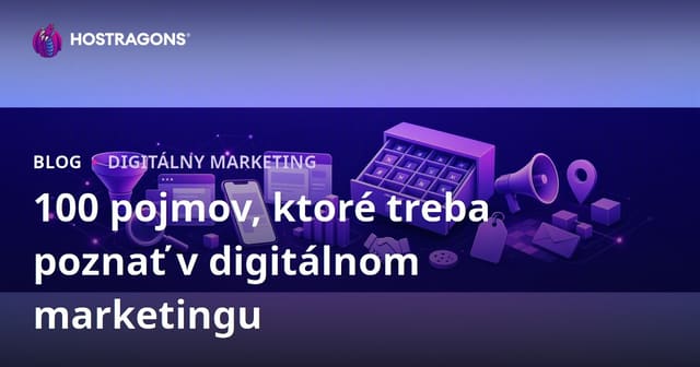 100 pojmov, ktoré treba poznať v digitálnom marketingu