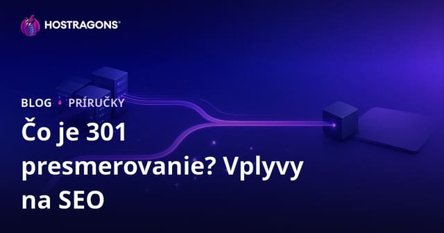 Čo je 301 presmerovanie, ako ho nastaviť a aký má vplyv na SEO?