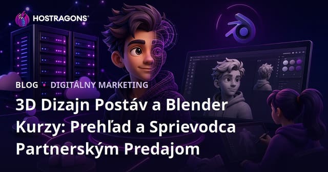 3D Dizajn Postáv a Blender Kurzy: Prehľad a Sprievodca Partnerským Predajom