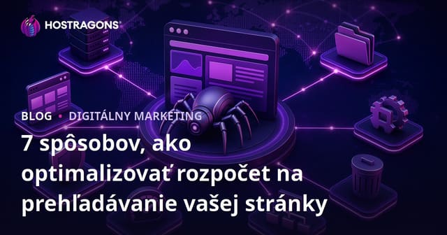 7 spôsobov, ako optimalizovať rozpočet na prehľadávanie vašej stránky