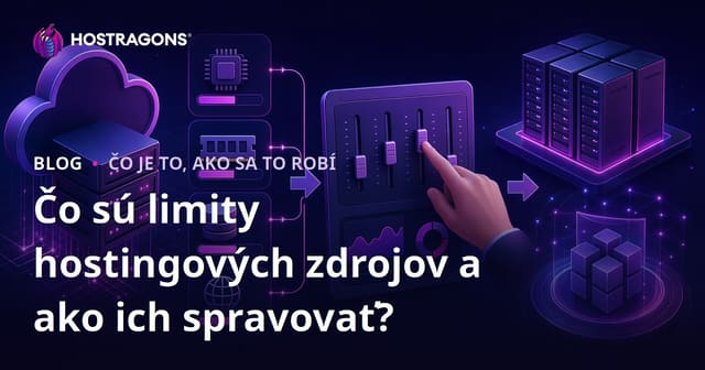 Čo sú limity hostingových zdrojov a ako ich spravovať?