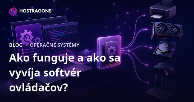 Ako funguje a ako sa vyvíja softvér ovládačov?