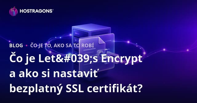 Čo je Let's Encrypt a ako nainštalovať bezplatný SSL certifikát?