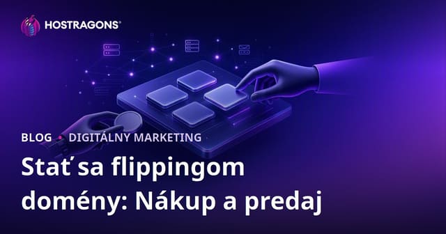 Ako sa stať doménovým flipperom: Zarábanie na nákupe a predaji domén