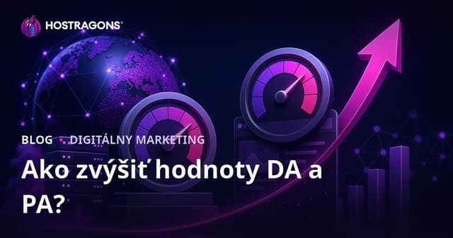 Ako zvýšiť hodnoty Domain Authority (DA) a Page Authority (PA)? Kompletný sprievodca