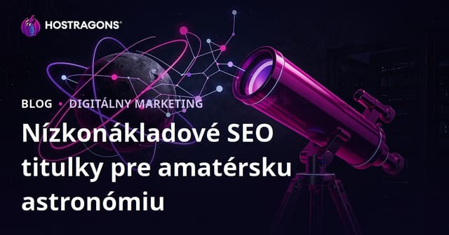 Amatérska astronómia a výber teleskopu: Nízka konkurencia pre SEO