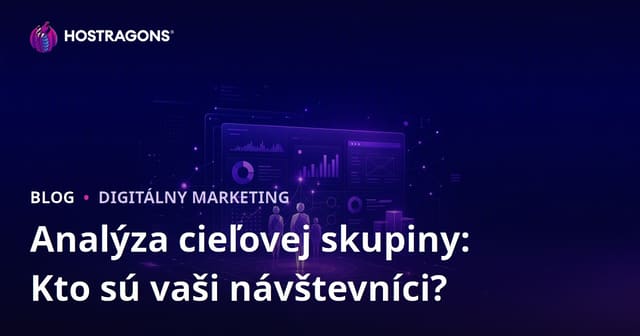 Analýza cieľového publika: Kto navštevuje vašu stránku a čo hľadá?