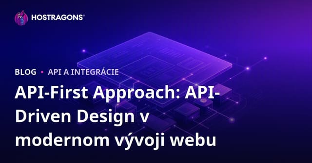 API-First Approach: API-Driven Design v modernom vývoji webu