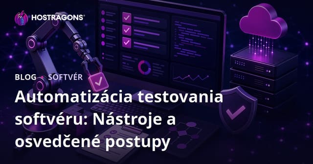 Automatizácia testovania softvéru: Nástroje a osvedčené postupy