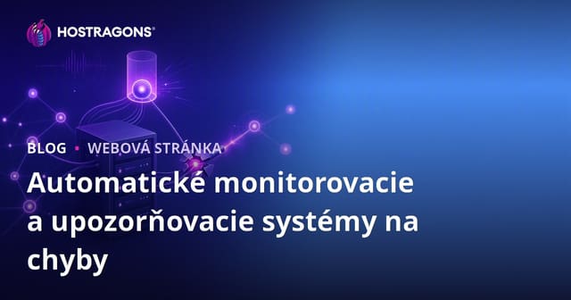 Automatizované monitorovanie a oznamovanie chýb: Prečo je dôležité pre moderné firmy
