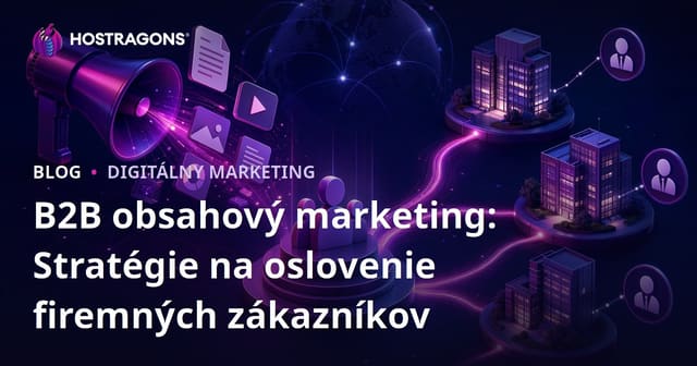 B2B obsahový marketing: Stratégie na oslovenie firemných zákazníkov